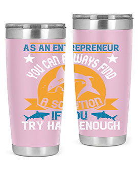 As an entrepreneur you can always find a solution if you try hard enough Style 96#- shark  fish- Tumbler