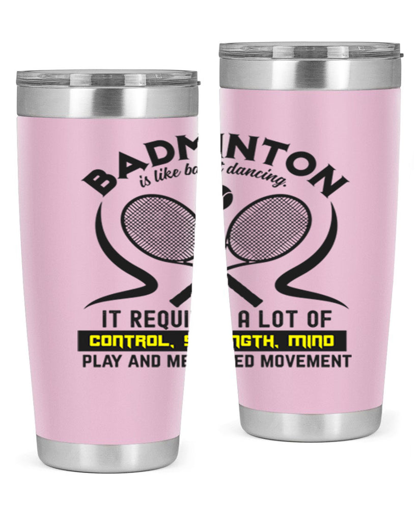 BADMINTONis like ballet dancing 1448#- badminton- Tumbler