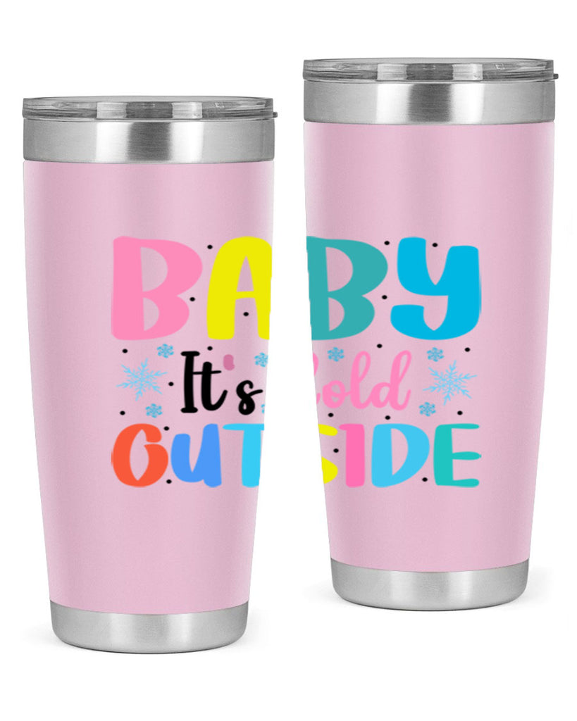 Baby Its Cold Outside 22#- winter- Tumbler