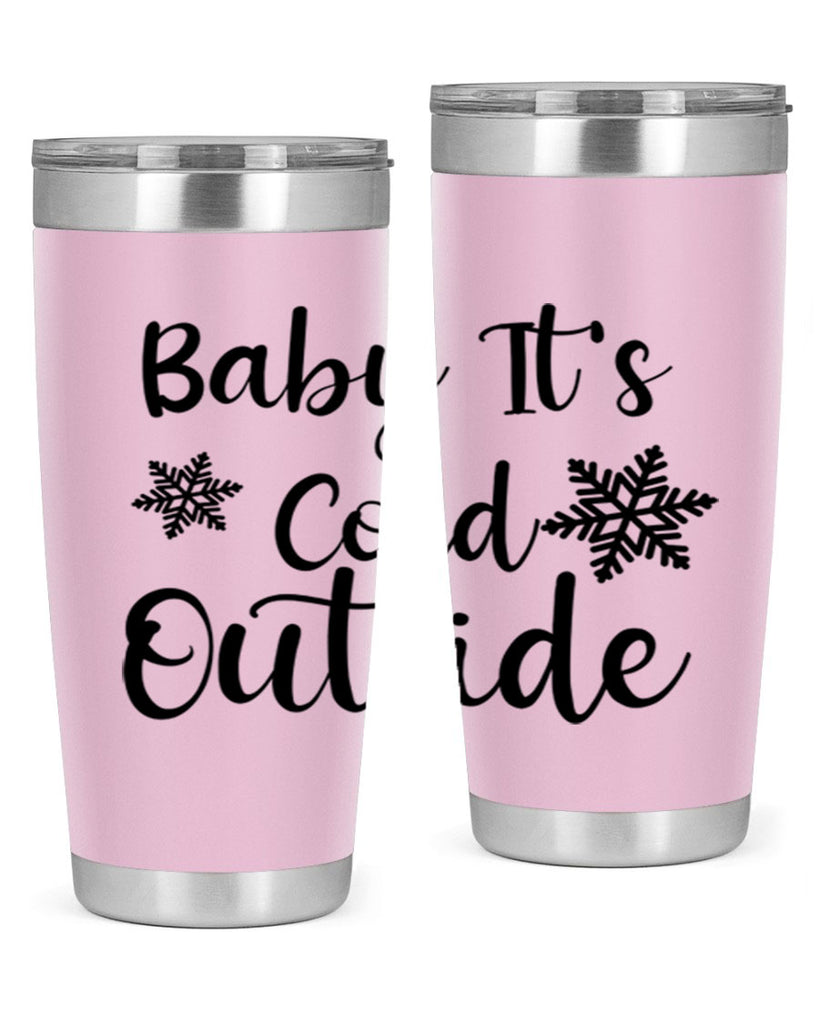 Baby Its Cold Outside 23#- winter- Tumbler