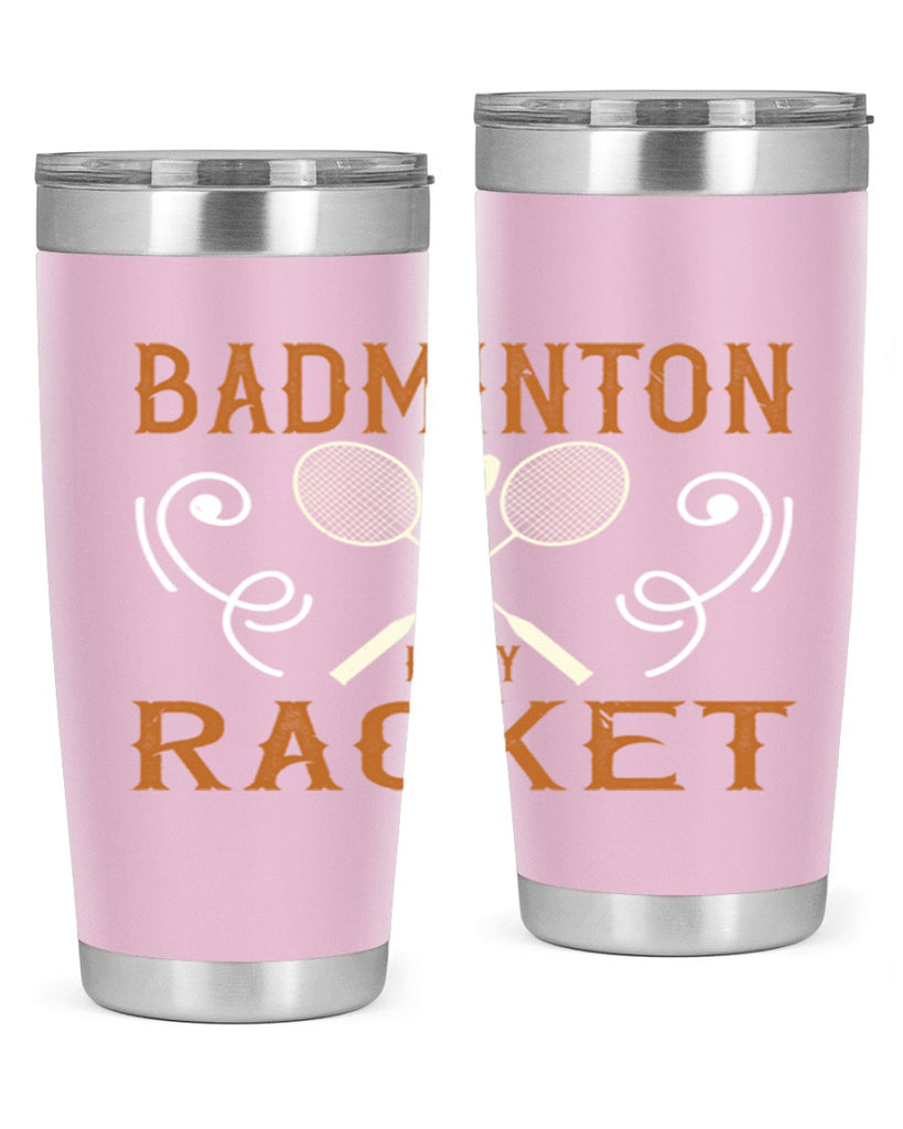 Badminton is my racket 1557#- badminton- Tumbler