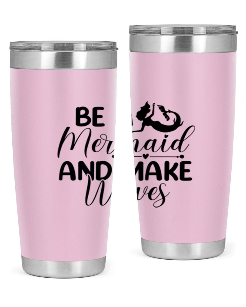 Be A Mermaid And Make Waves 45#- mermaid- Tumbler