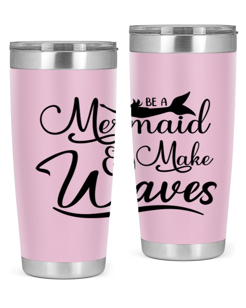 Be A Mermaid And Make Waves 46#- mermaid- Tumbler