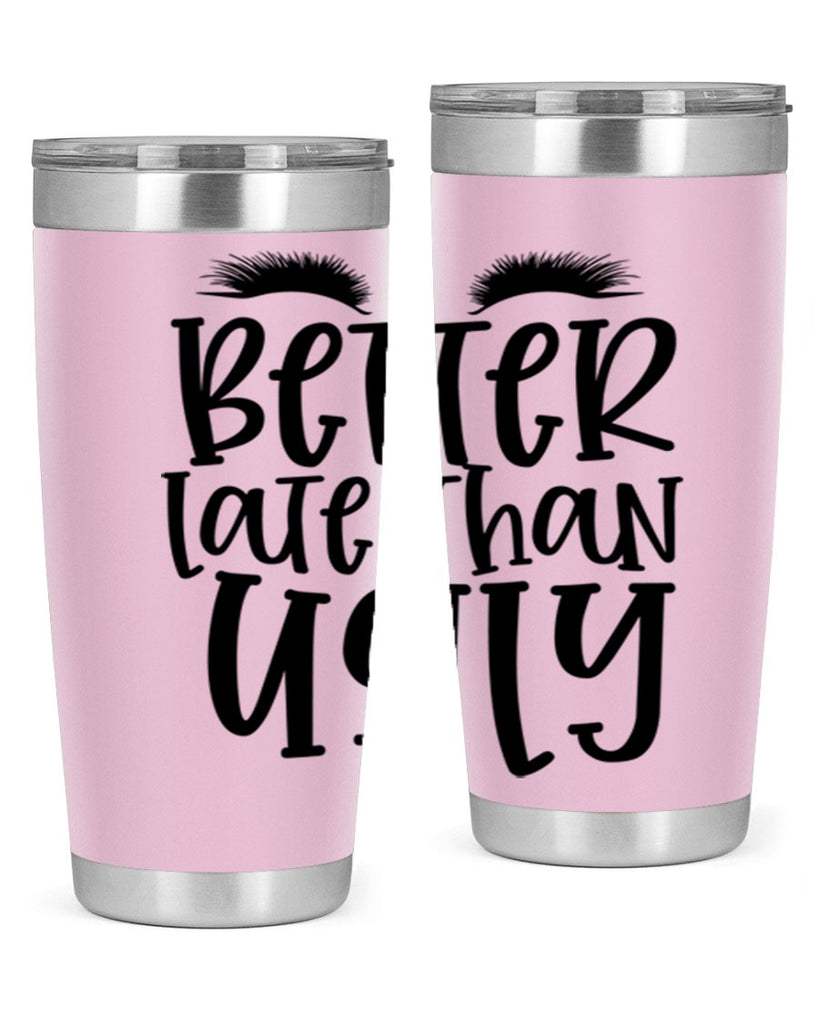 Better late than ugly design Style 249#- make up- Tumbler