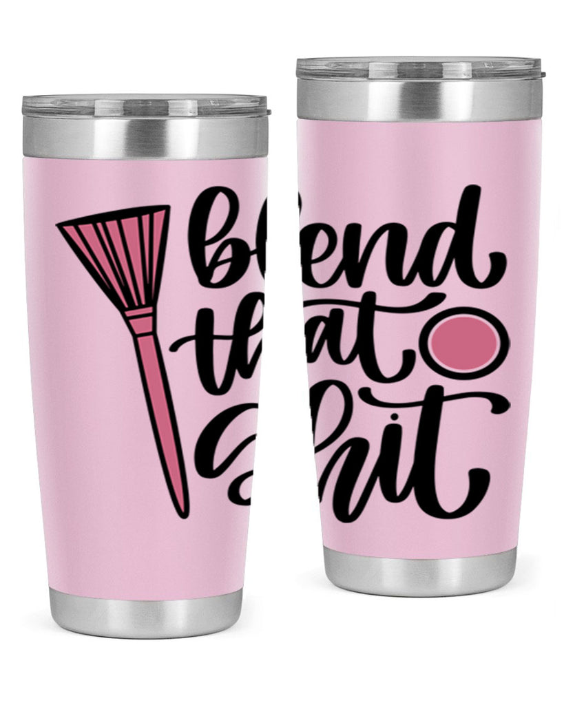 Blend That Shit Style 131#- make up- Tumbler