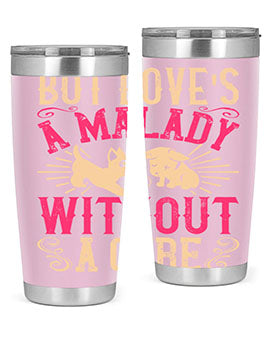 But loves a malady without a cure Style 6#- dog- Tumbler