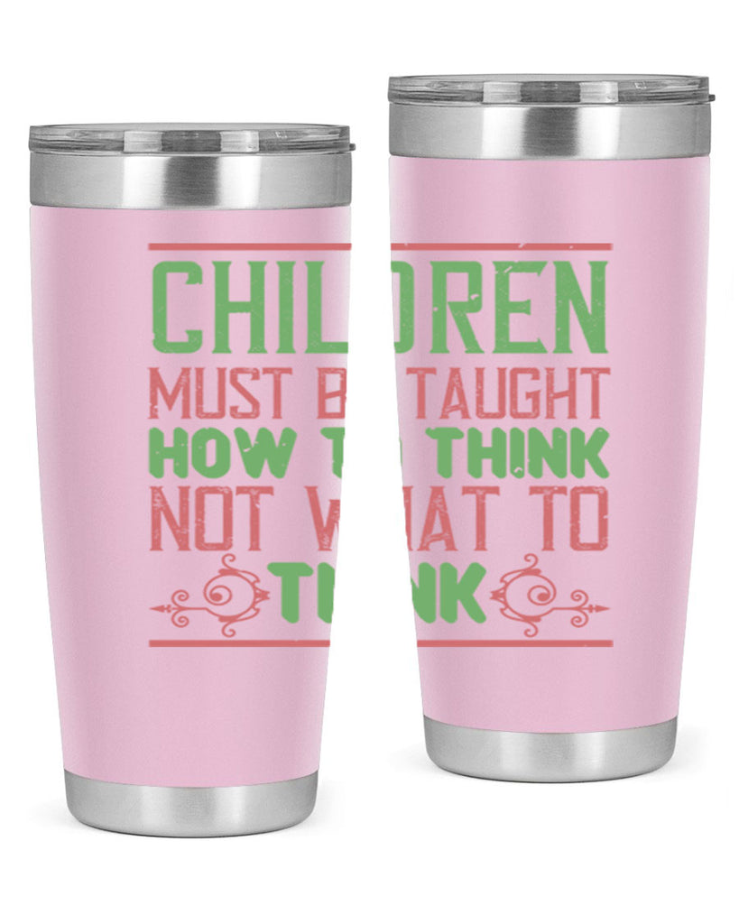 Children must be taught how to think not what to think Style 45#- baby- Tumbler