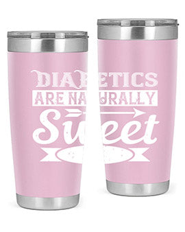Diabetics Are Naturally Sweet Style 41#- diabetes- Tumbler
