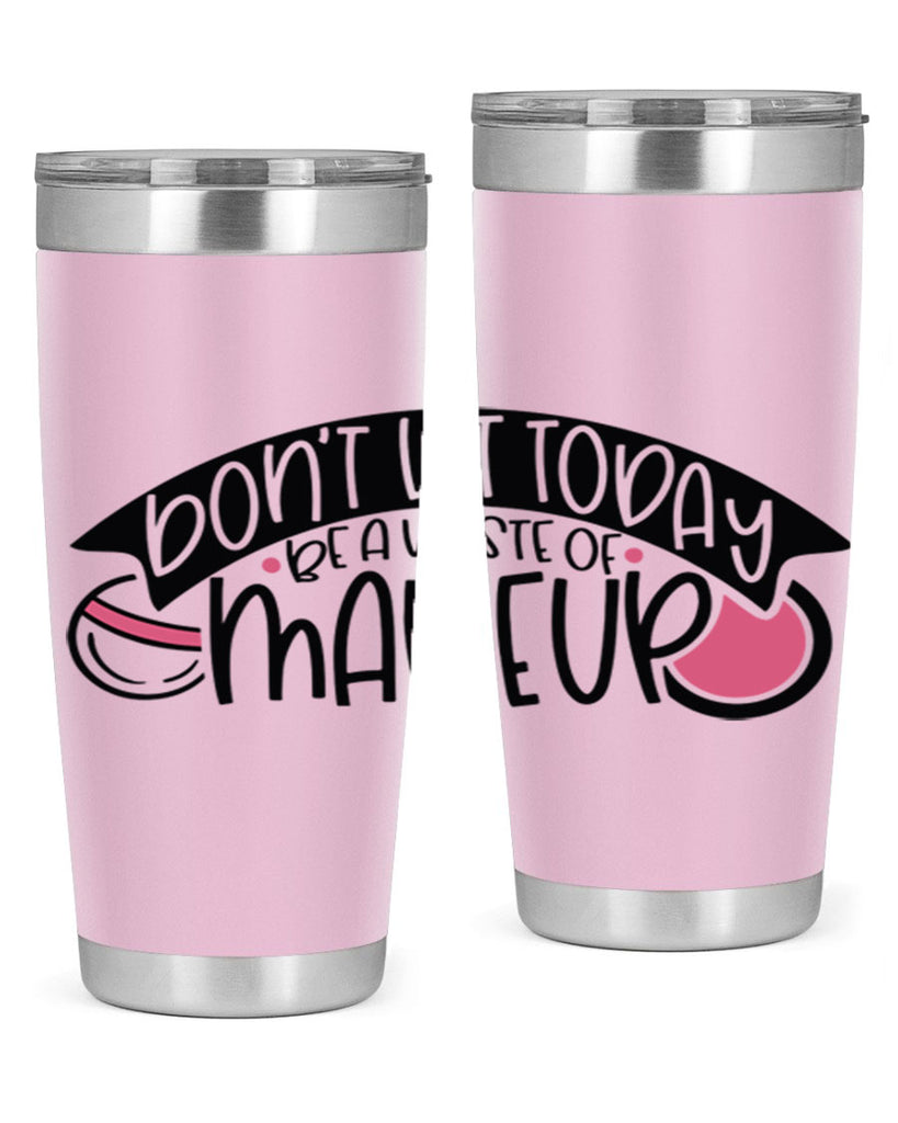 Dont Let Today Be A Waste Of Makeup Style 106#- make up- Tumbler