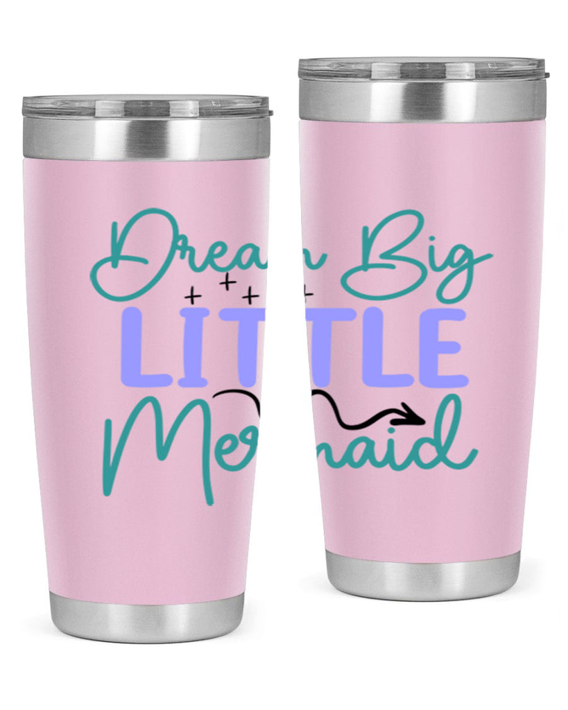 Dream Big Little Mermaid 118#- mermaid- Tumbler