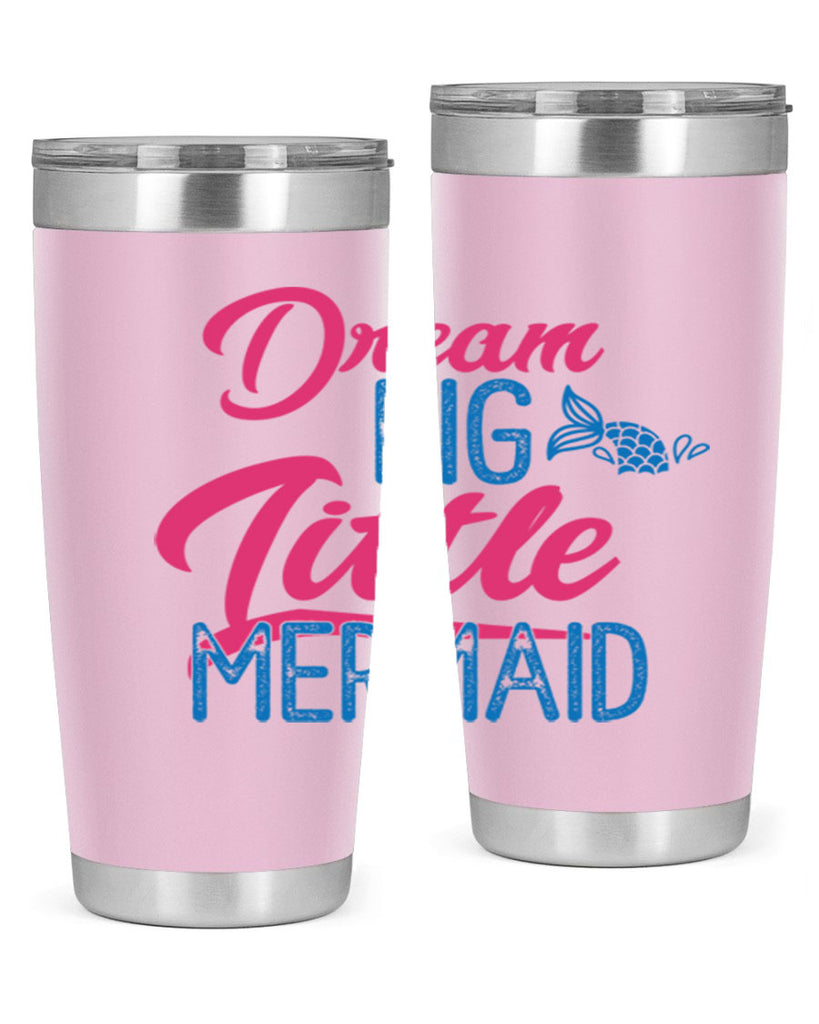 Dream Big Little Mermaid 119#- mermaid- Tumbler