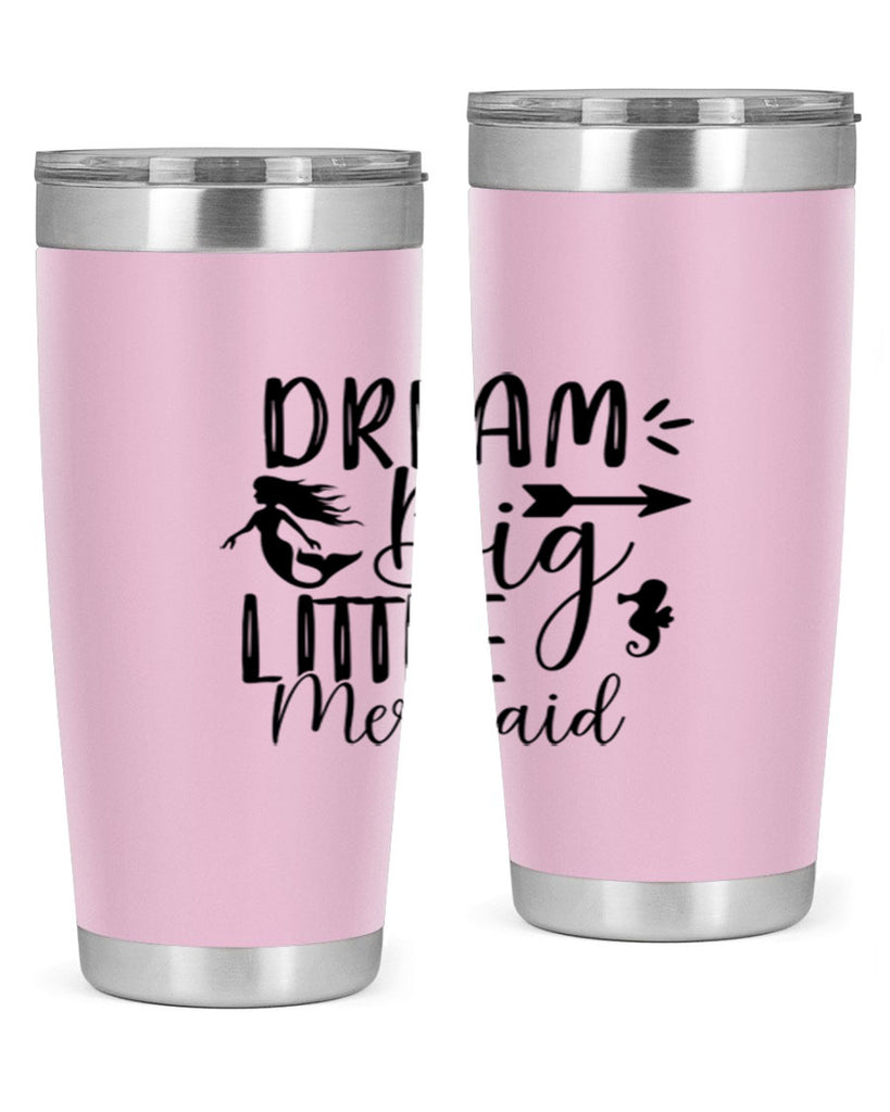 Dream Big Little Mermaid 120#- mermaid- Tumbler