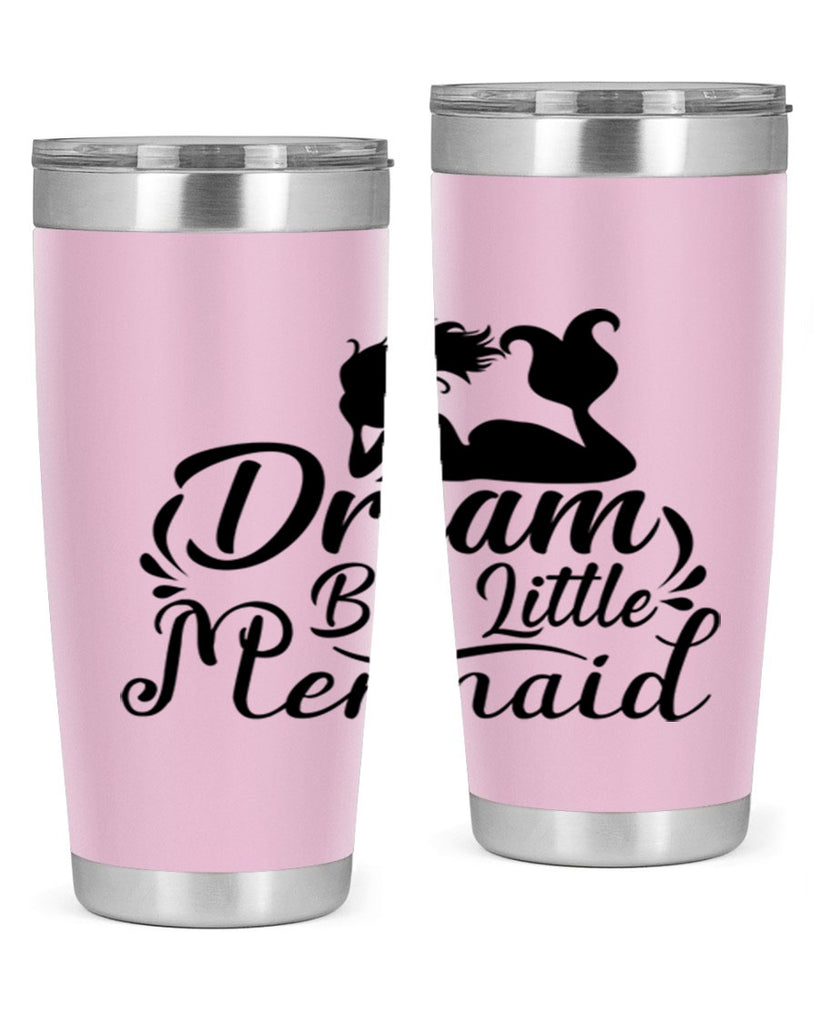 Dream Big Little Mermaid 121#- mermaid- Tumbler