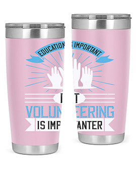 Education Is Important But Volunteering Is Importanter Style 5#- volunteer- Tumbler