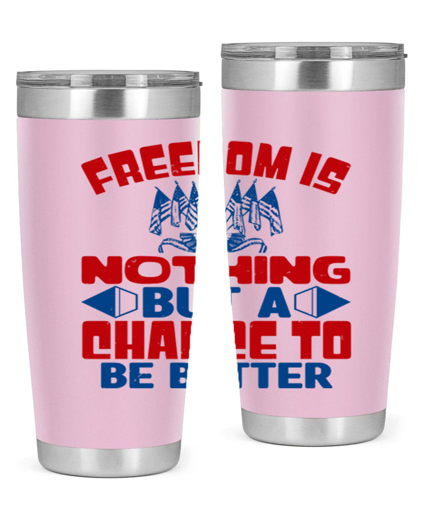 Freedom is nothing Style 6#- Fourt Of July- Tumbler
