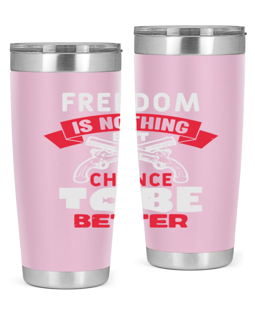 Freedom is nothing but a chance Style 4#- Fourt Of July- Tumbler