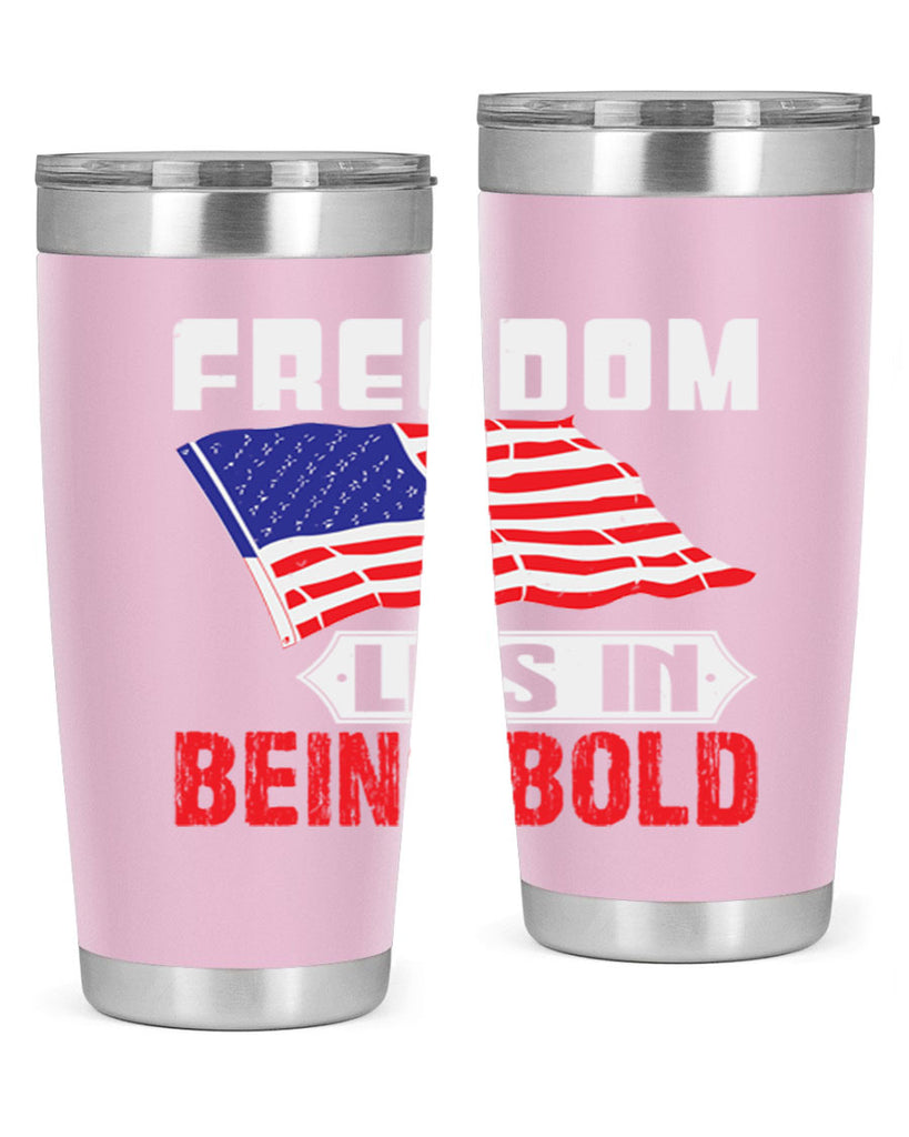 Freedom lies in being bold Style 10#- Fourt Of July- Tumbler