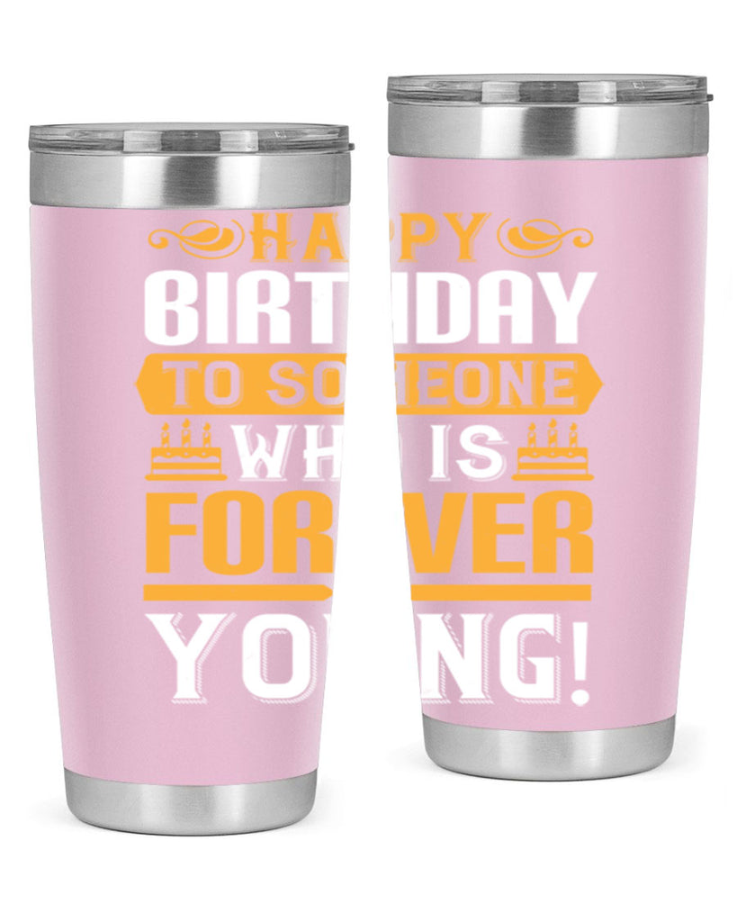 Happy birthday to someone who is forever young Style 80#- birthday- tumbler