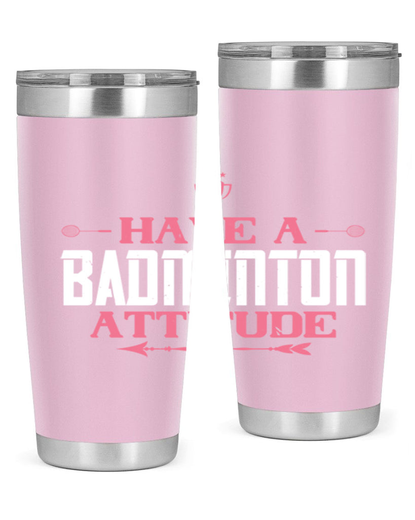 Have a BADminton attitude 2229#- badminton- Tumbler
