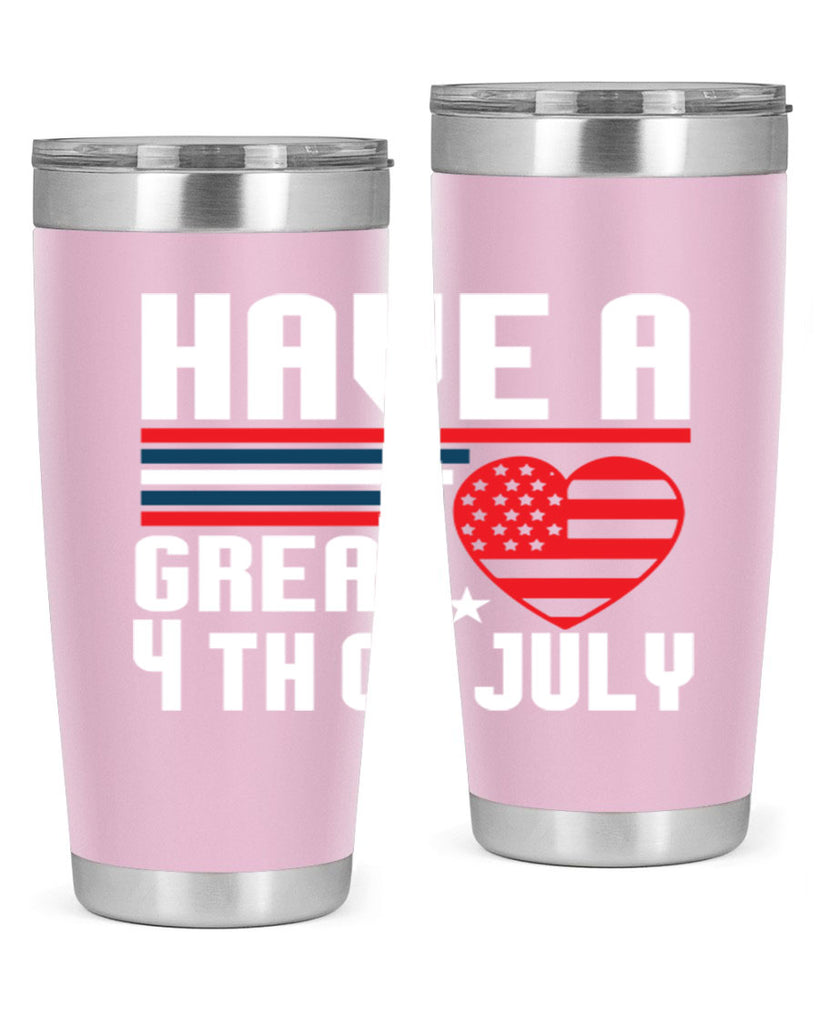 Have a great th of july Style 108#- Fourt Of July- Tumbler