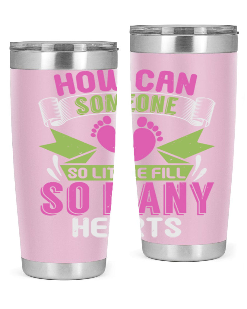 How can someone so little fill hearts Style 251#- baby- tumbler