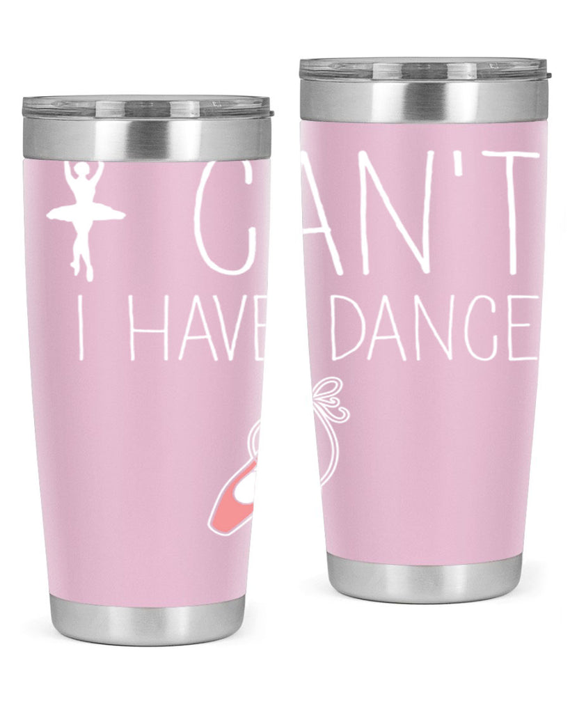 I Cant I Have Dance Ballet 45#- ballet- Tumbler