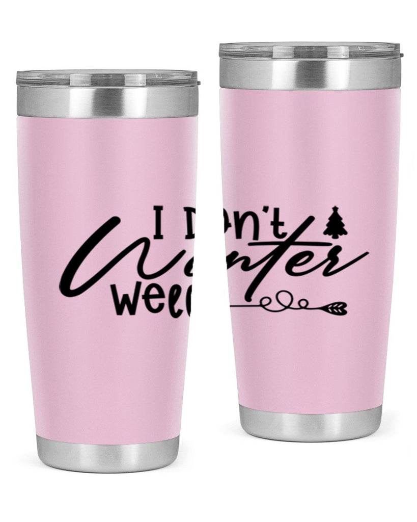 I Don t Winter Well 221#- winter- Tumbler