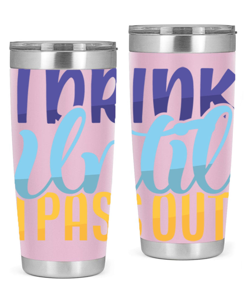 I Drink Until I Pass Out Style 258#- baby- tumbler