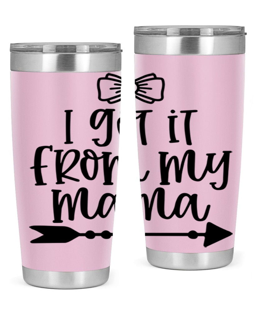 I Got It From My Mama Style 87#- baby- tumbler
