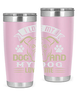 I Love My Dog and my Dog Loves me Style 191#- dog- Tumbler