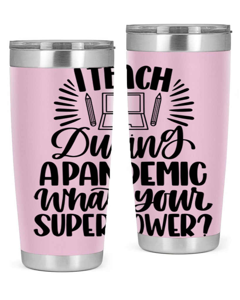 I Teach During A Pandemic Style 73#- teacher- tumbler