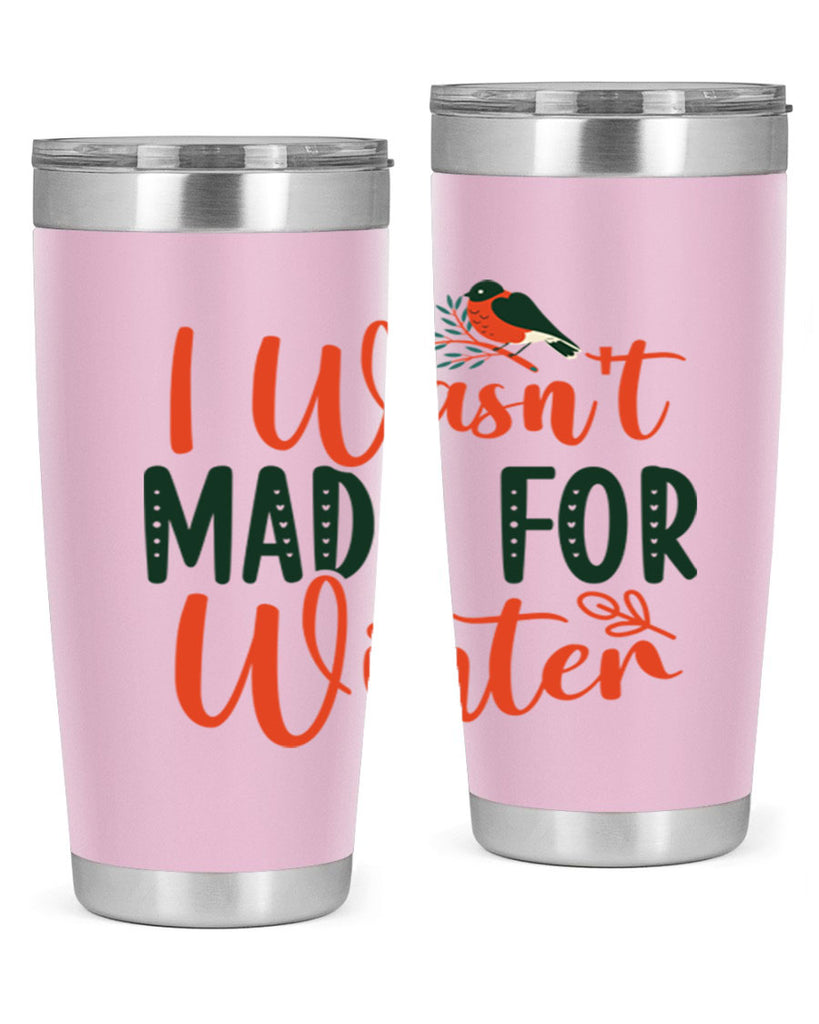 I Wasnt Made For Winter 235#- winter- Tumbler