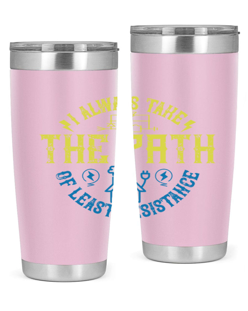 I always take the path of lest resistance Style 39#- electrician- tumbler