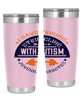 I have friends struggling with autism juvenile diabetes Style 32#- diabetes- Tumbler
