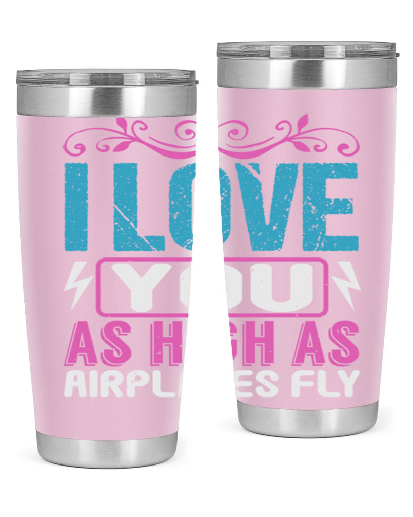 I love you as High as Airplanes Fly Style 229#- baby- tumbler