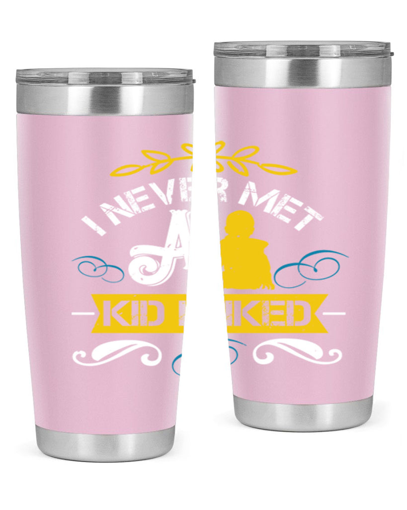 I never met a kid I liked Style 34#- baby- Tumbler
