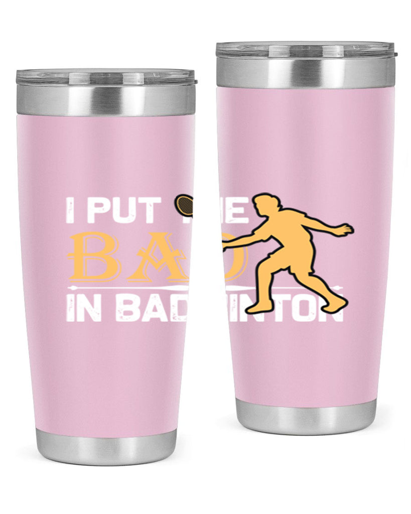 I put 1096#- badminton- Tumbler