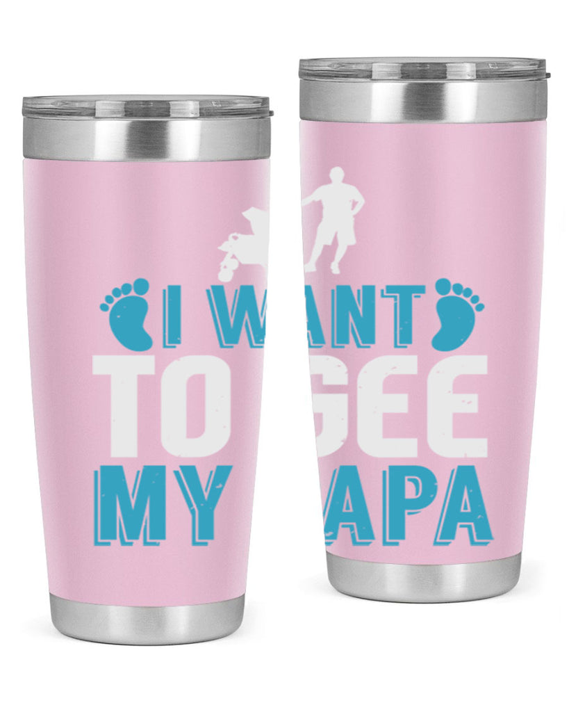 I want to see my papa Style 207#- baby- tumbler