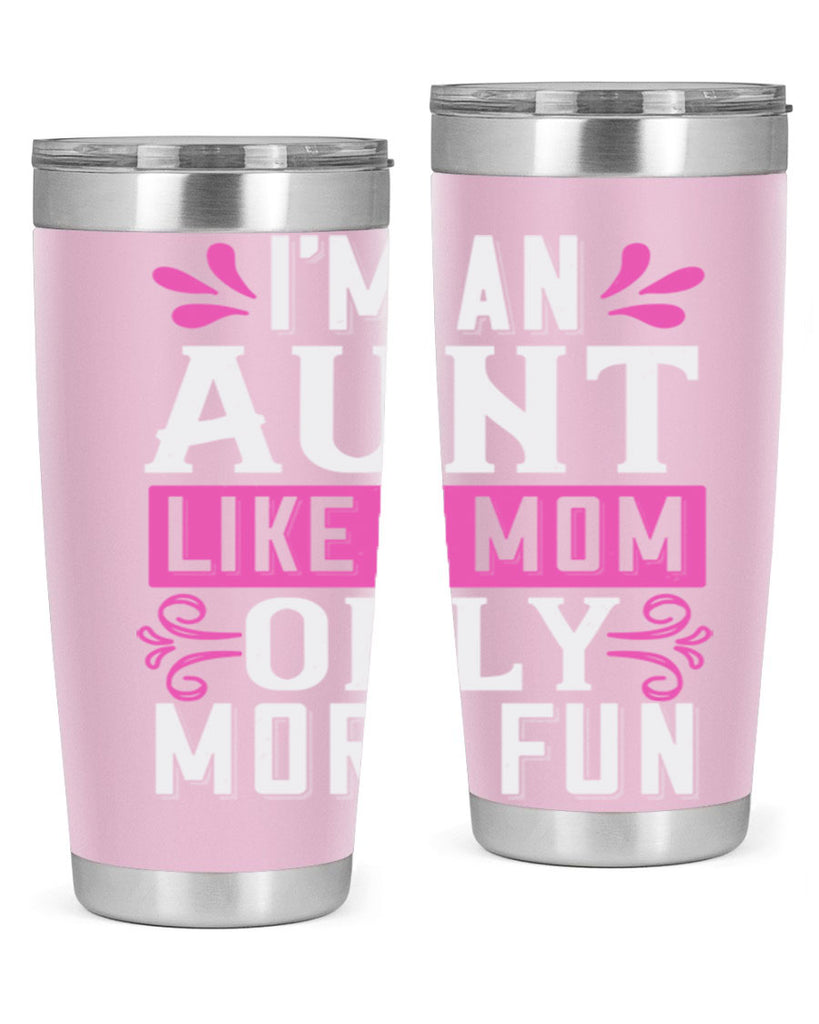 I’m an Aunt like a mom only more fun Style 42#- aunt- Tumbler