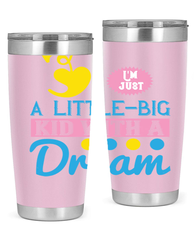Im just a littlebig kid with a dream Style 31#- baby- Tumbler