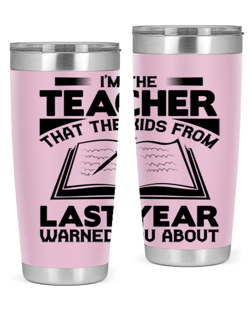 Im the teacher Style 114#- teacher- tumbler