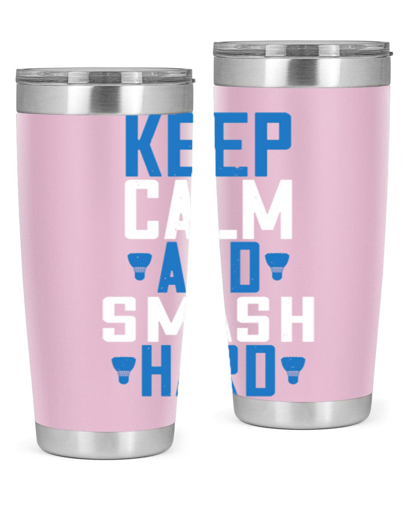 Keep calm and smash hard 2024#- badminton- Tumbler
