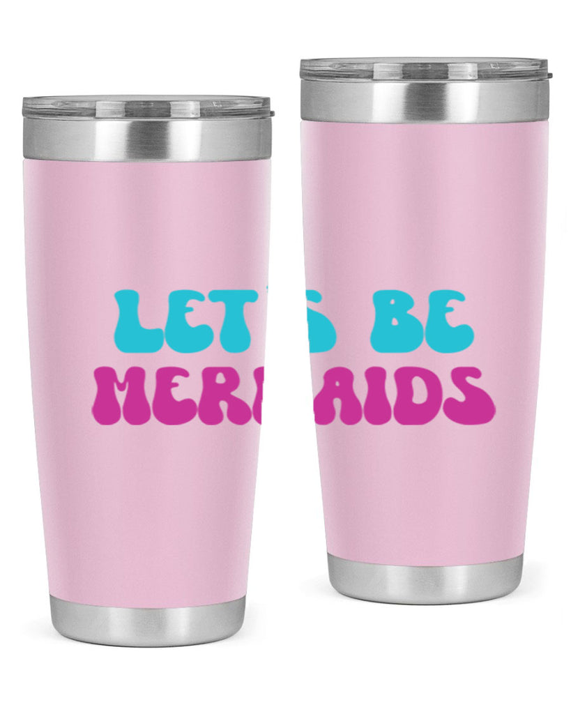 Lets Be Mermaids 289#- mermaid- Tumbler
