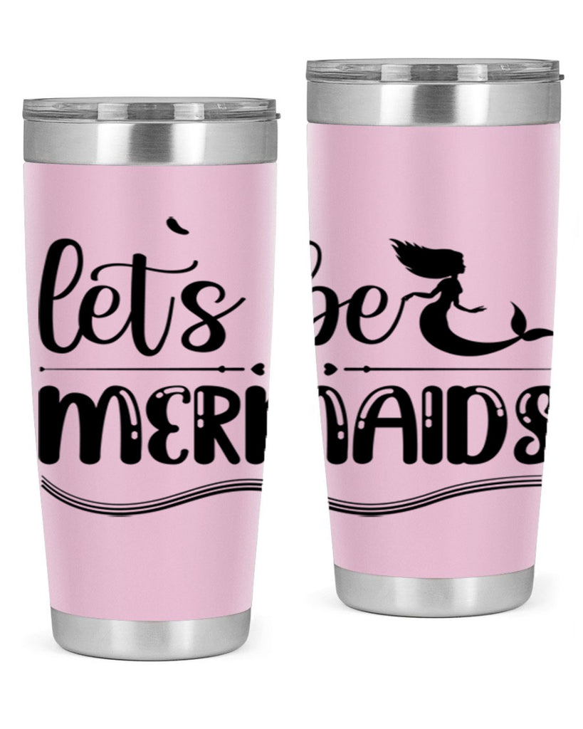 Lets be mermaids 295#- mermaid- Tumbler