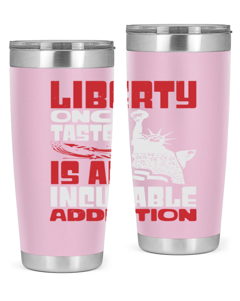 Liberty once tasted is an addiction Style 34#- Fourt Of July- Tumbler