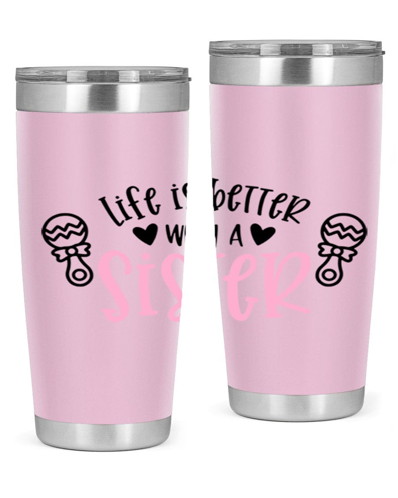 Life Is Better With A Sister Style 71#- baby- tumbler