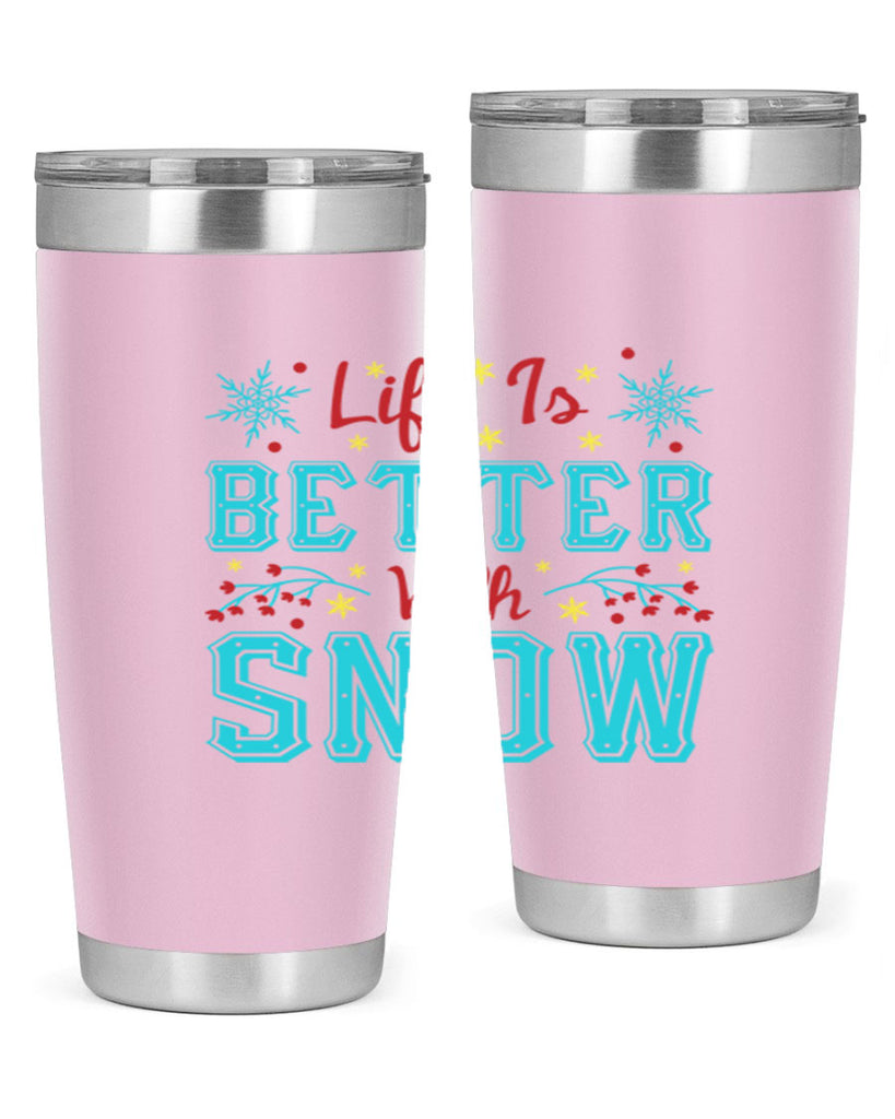 Life Is Better With Snow 301#- winter- Tumbler