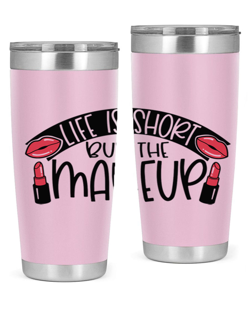 Life Is Short Buy The Makeup Style 60#- make up- Tumbler