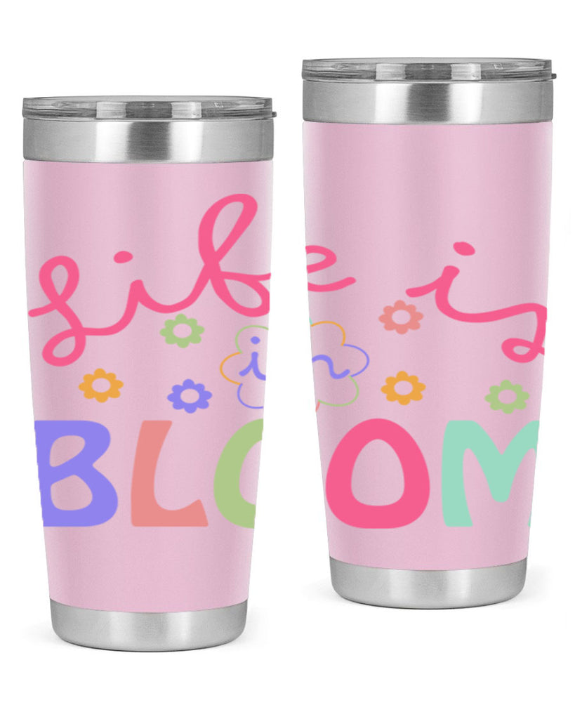 Life is in bloom299#- spring- Tumbler