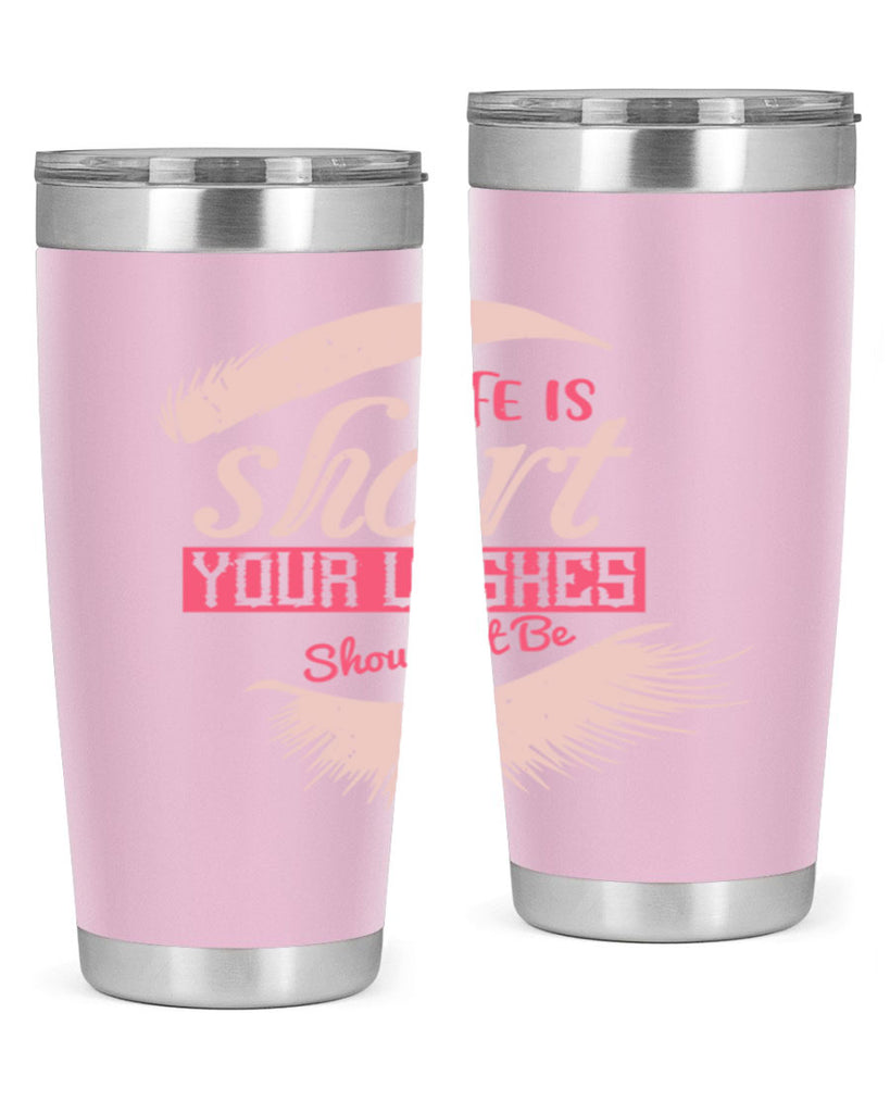 Life is short Your lashes shouldnt be Style 198#- make up- Tumbler